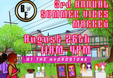 Black Women in Excellence 3rd Annual Summer Vibes Market, Aug. 26th, 4pm, @ The Hydrostone