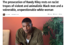 The prosecution of Randy Riley rests on racist tropes of violent and animalistic Black men and a vulnerable, unquestionable white woman - By: El Jones - [CLICK THE PHOTO TO READ THE ARTICLE]