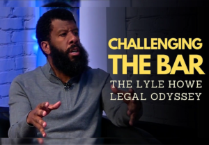 [VIDEOs] – The Lyle Howe Legal Odyssey