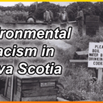 Environmental Racism in Nova Scotia: What Was Promised, What Was Withheld, and What Black Communities Should Take From It