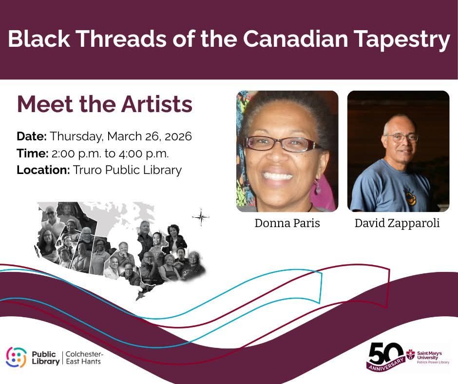 Flyer for “Black Threads of the Canadian Tapestry” Meet the Artists event featuring Donna Paris and David Zapparoli, with event details for March 26, 2026 at the Truro Public Library from 2:00 p.m. to 4:00 p.m., alongside portraits of both artists and a stylized map of Canada with Black participants.